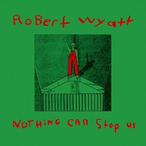 Robert Wyatt - Nothing Can Stop Us With CD